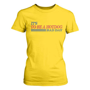 It's A Bad Day To Be A HotDog T Shirt For Women Funny 4th Of July Patriotic Summer BBQ TS10 Daisy Print Your Wear