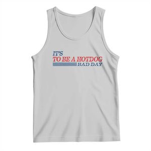 It's A Bad Day To Be A HotDog Tank Top Funny 4th Of July Patriotic Summer BBQ TS10 Ash Print Your Wear