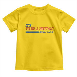 It's A Bad Day To Be A HotDog Toddler T Shirt Funny 4th Of July Patriotic Summer BBQ TS10 Daisy Print Your Wear
