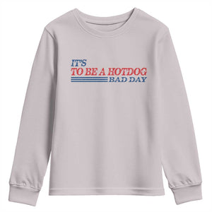 It's A Bad Day To Be A HotDog Youth Sweatshirt Funny 4th Of July Patriotic Summer BBQ TS10 Ice Gray Print Your Wear