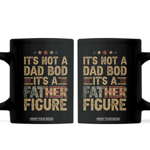 It's Not A Dad Bod It's A Father Figure Coffee Mug Funny Retro Vintage American Flag TS10 Black Print Your Wear