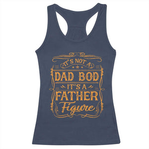 It's Not A Dad Bod It's A Father Figure Racerback Tank Top Fathers Day Funny Retro Vintage TS10 Navy Print Your Wear
