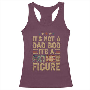 It's Not A Dad Bod It's A Father Figure Racerback Tank Top Funny Retro Vintage American Flag TS10 Maroon Print Your Wear