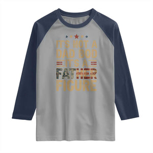 It's Not A Dad Bod It's A Father Figure Raglan Shirt Funny Retro Vintage American Flag TS10 Sport Gray Navy Print Your Wear