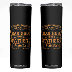 It's Not A Dad Bod It's A Father Figure Skinny Tumbler Fathers Day Funny Retro Vintage TS10 Black Print Your Wear