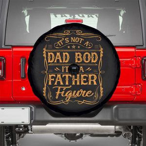 It's Not A Dad Bod It's A Father Figure Spare Tire Cover Fathers Day Funny Retro Vintage TS10 Black Print Your Wear