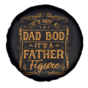 It's Not A Dad Bod It's A Father Figure Spare Tire Cover Fathers Day Funny Retro Vintage TS10 Print Your Wear