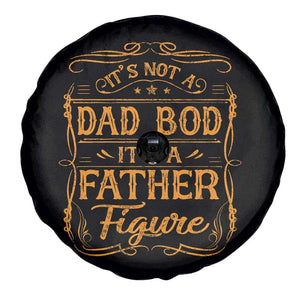 It's Not A Dad Bod It's A Father Figure Spare Tire Cover Fathers Day Funny Retro Vintage TS10 Print Your Wear