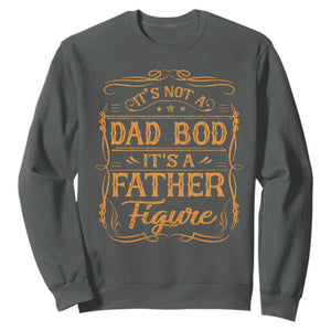 It's Not A Dad Bod It's A Father Figure Sweatshirt Fathers Day Funny Retro Vintage TS10 Dark Heather Print Your Wear