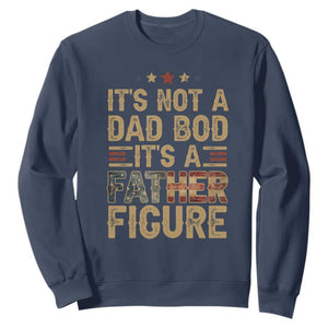 It's Not A Dad Bod It's A Father Figure Sweatshirt Funny Retro Vintage American Flag TS10 Navy Print Your Wear