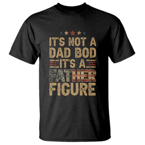 Its Not A Dad Bod Its A Father Figure T Shirt - Funny Retro Vintage American Flag Dad Humor Tee TS10 Black Print Your Wear