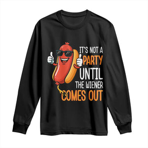 It's Not A Party Until The Wiener Comes Out Long Sleeve Shirt Funny Hot Dog Joke BBQ 4th of July Cookout TS02 Black Print Your Wear