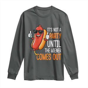 It's Not A Party Until The Wiener Comes Out Long Sleeve Shirt Funny Hot Dog Joke BBQ 4th of July Cookout TS02 Dark Heather Print Your Wear