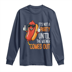 It's Not A Party Until The Wiener Comes Out Long Sleeve Shirt Funny Hot Dog Joke BBQ 4th of July Cookout TS02 Navy Print Your Wear