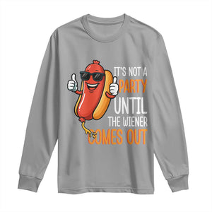 It's Not A Party Until The Wiener Comes Out Long Sleeve Shirt Funny Hot Dog Joke BBQ 4th of July Cookout TS02 Sport Gray Print Your Wear