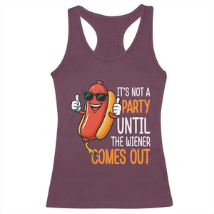 It's Not A Party Until The Wiener Comes Out Racerback Tank Top Funny Hot Dog Joke BBQ 4th of July Cookout TS02 Maroon Print Your Wear