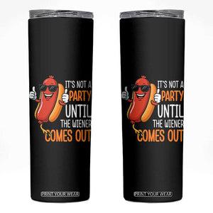 It's Not A Party Until The Wiener Comes Out Skinny Tumbler Funny Hot Dog Joke BBQ 4th of July Cookout TS02 Black Print Your Wear