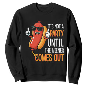 It's Not A Party Until The Wiener Comes Out Sweatshirt Funny Hot Dog Joke BBQ 4th of July Cookout TS02 Black Print Your Wear