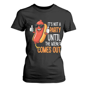 It's Not A Party Until The Wiener Comes Out T Shirt For Women Funny Hot Dog Joke BBQ 4th of July Cookout TS02 Black Print Your Wear