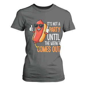 It's Not A Party Until The Wiener Comes Out T Shirt For Women Funny Hot Dog Joke BBQ 4th of July Cookout TS02 Dark Heather Print Your Wear