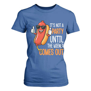 It's Not A Party Until The Wiener Comes Out T Shirt For Women Funny Hot Dog Joke BBQ 4th of July Cookout TS02 Royal Blue Print Your Wear