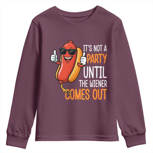 It's Not A Party Until The Wiener Comes Out Youth Sweatshirt Funny Hot Dog Joke BBQ 4th of July Cookout TS02 Maroon Print Your Wear