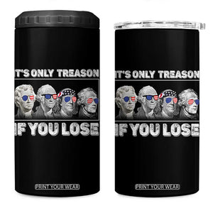 It's Only Treason If You Lose 4 in 1 Can Cooler Tumbler Founding Fathers 4th Of July TS10 One Size: 16 oz Black Print Your Wear