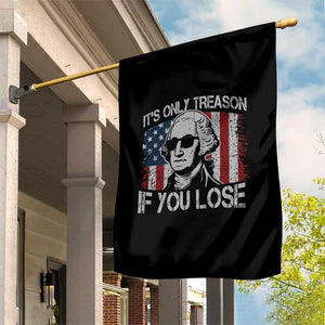Its Only Treason If You Lose 4th Of July Garden Flag George Washington American Flag TS10 Print Your Wear
