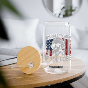 Its Only Treason If You Lose 4th Of July Glass Can George Washington American Flag TS10 Print Your Wear