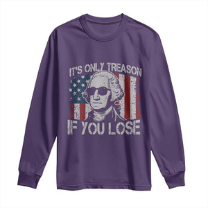 Its Only Treason If You Lose 4th Of July Long Sleeve Shirt George Washington American Flag TS10 Purple Print Your Wear