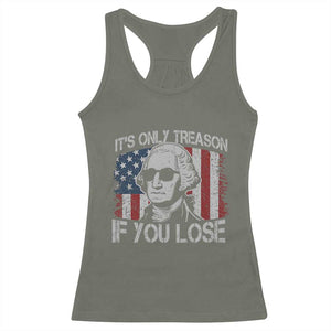 Its Only Treason If You Lose 4th Of July Racerback Tank Top George Washington American Flag TS10 Military Green Print Your Wear