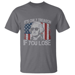 Its Only Treason If You Lose 4th Of July T Shirt - George Washington American Flag TS10 Charcoal Print Your Wear