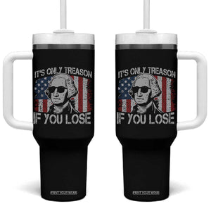 Its Only Treason If You Lose 4th Of July Tumbler With Handle George Washington American Flag TS10 One Size: 40 oz Black Print Your Wear
