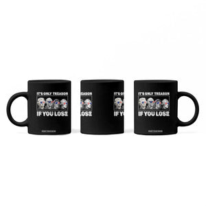 It's Only Treason If You Lose Coffee Mug Founding Fathers 4th Of July TS10 Print Your Wear
