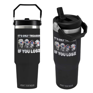 It's Only Treason If You Lose Flip Straw Tumbler Founding Fathers 4th Of July TS10 One Size: 30 oz Black Print Your Wear