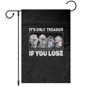 It's Only Treason If You Lose Garden Flag Founding Fathers 4th Of July TS10 Black Print Your Wear