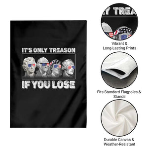 It's Only Treason If You Lose Garden Flag Founding Fathers 4th Of July TS10 Print Your Wear