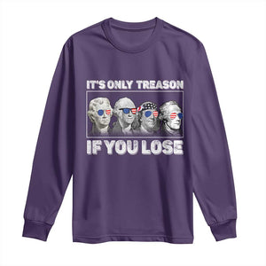 It's Only Treason If You Lose Long Sleeve Shirt Founding Fathers 4th Of July TS10 Purple Print Your Wear