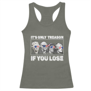It's Only Treason If You Lose Racerback Tank Top Founding Fathers 4th Of July TS10 Military Green Print Your Wear