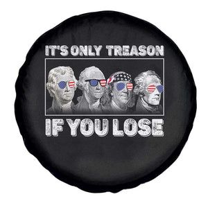 It's Only Treason If You Lose Spare Tire Cover Founding Fathers 4th Of July TS10 Print Your Wear