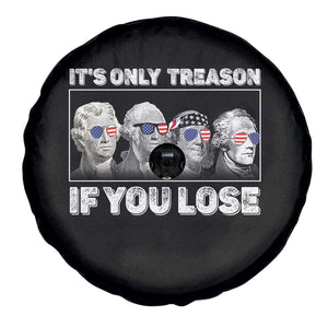 It's Only Treason If You Lose Spare Tire Cover Founding Fathers 4th Of July TS10 Print Your Wear