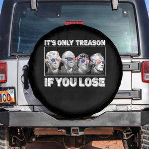 It's Only Treason If You Lose Spare Tire Cover Founding Fathers 4th Of July TS10 No hole Black Print Your Wear