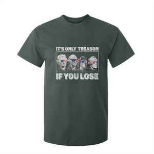 It's Only Treason If You Lose T Shirt For Kid Founding Fathers 4th Of July TS10 Dark Forest Green Print Your Wear