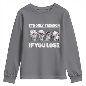 It's Only Treason If You Lose Youth Sweatshirt Founding Fathers 4th Of July TS10 Charcoal Print Your Wear
