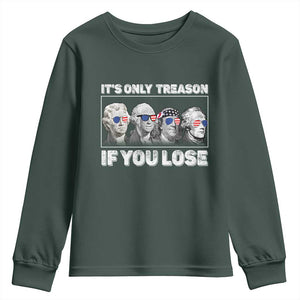 It's Only Treason If You Lose Youth Sweatshirt Founding Fathers 4th Of July TS10 Dark Forest Green Print Your Wear