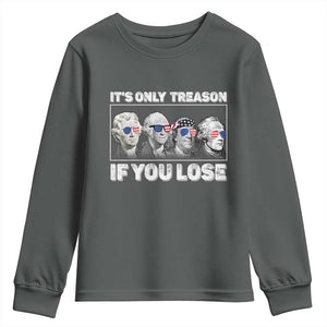 It's Only Treason If You Lose Youth Sweatshirt Founding Fathers 4th Of July TS10 Dark Heather Print Your Wear