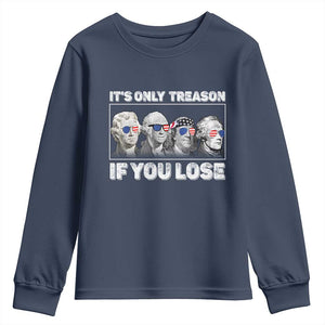 It's Only Treason If You Lose Youth Sweatshirt Founding Fathers 4th Of July TS10 Navy Print Your Wear