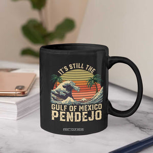 It's Still The Gulf Of Mexico Pendejo Coffee Mug El Golfo De Mexico Beach Funny Spanish TS02 Print Your Wear
