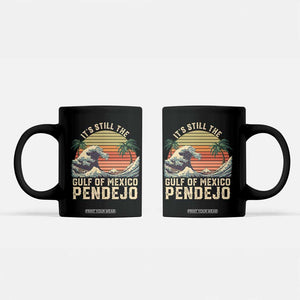 It's Still The Gulf Of Mexico Pendejo Coffee Mug El Golfo De Mexico Beach Funny Spanish TS02 Black Print Your Wear