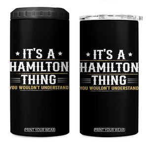 It's a Hamilton Thing You Wouldn't Understand 4 in 1 Can Cooler Tumbler TS10 One Size: 16 oz Black Print Your Wear